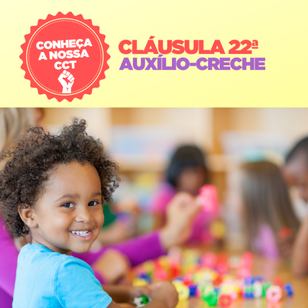CLÁUSULA 22ª AUXÍLIO-CRECHE